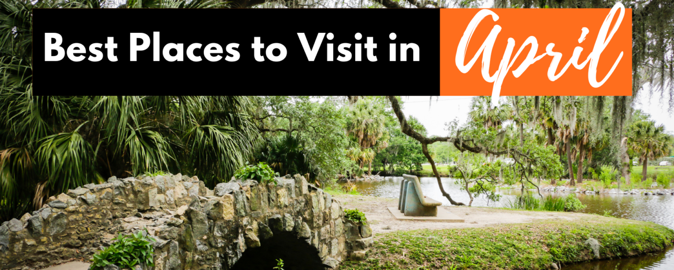 best places to visit in april